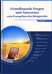 Grundlegende Fragen und Antworten zum Evangelium des Königreichs (Auswahlen)